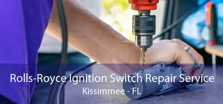 Rolls-Royce Ignition Switch Repair Service Kissimmee - FL