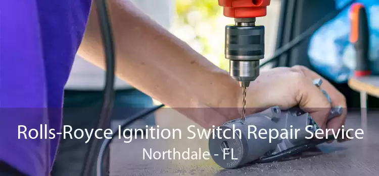 Rolls-Royce Ignition Switch Repair Service Northdale - FL