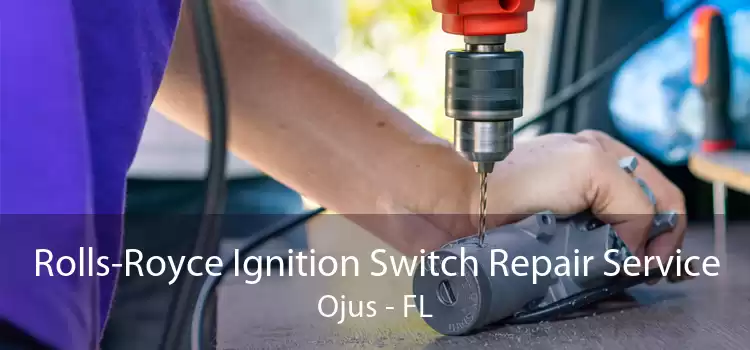 Rolls-Royce Ignition Switch Repair Service Ojus - FL