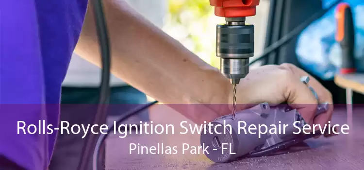 Rolls-Royce Ignition Switch Repair Service Pinellas Park - FL