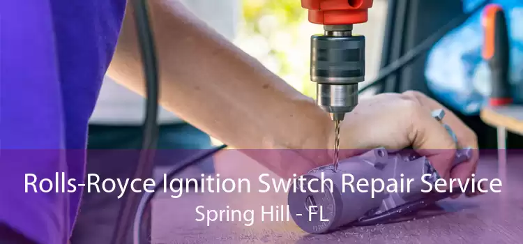 Rolls-Royce Ignition Switch Repair Service Spring Hill - FL