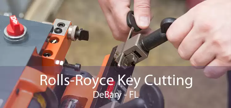 Rolls-Royce Key Cutting DeBary - FL