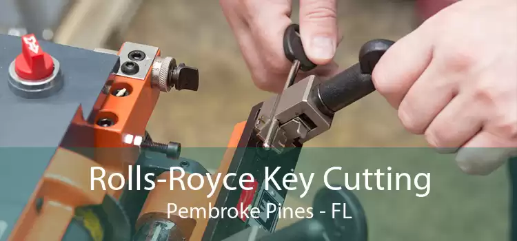 Rolls-Royce Key Cutting Pembroke Pines - FL