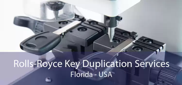 Rolls-Royce Key Duplication Services Florida - USA