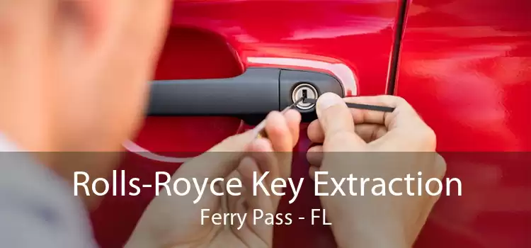 Rolls-Royce Key Extraction Ferry Pass - FL