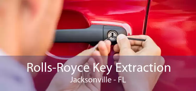 Rolls-Royce Key Extraction Jacksonville - FL