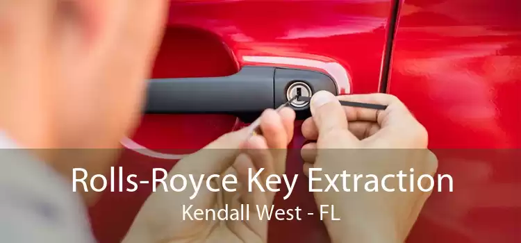 Rolls-Royce Key Extraction Kendall West - FL