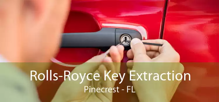 Rolls-Royce Key Extraction Pinecrest - FL