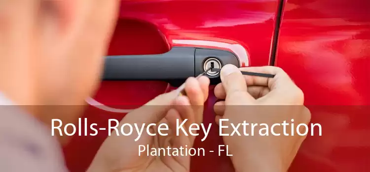Rolls-Royce Key Extraction Plantation - FL
