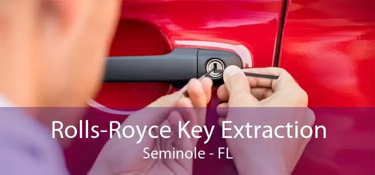 Rolls-Royce Key Extraction Seminole - FL