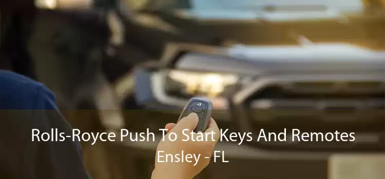 Rolls-Royce Push To Start Keys And Remotes Ensley - FL