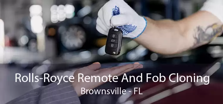 Rolls-Royce Remote And Fob Cloning Brownsville - FL