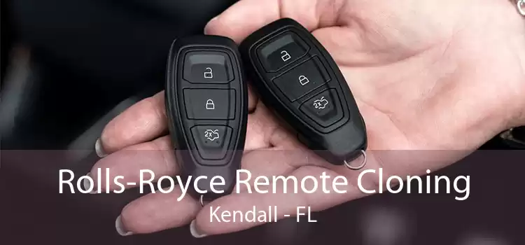 Rolls-Royce Remote Cloning Kendall - FL