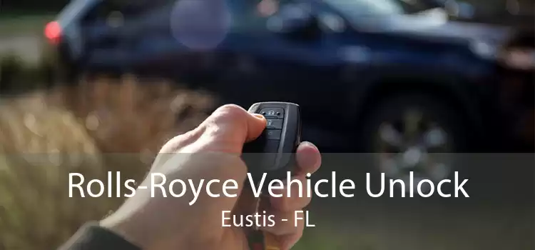 Rolls-Royce Vehicle Unlock Eustis - FL