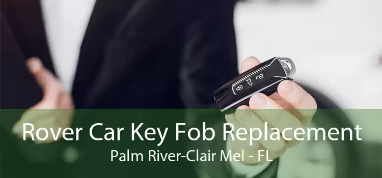 Rover Car Key Fob Replacement Palm River-Clair Mel - FL