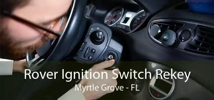 Rover Ignition Switch Rekey Myrtle Grove - FL