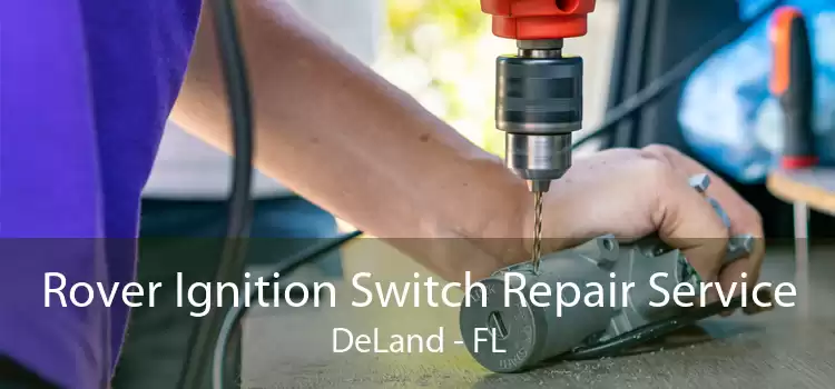 Rover Ignition Switch Repair Service DeLand - FL