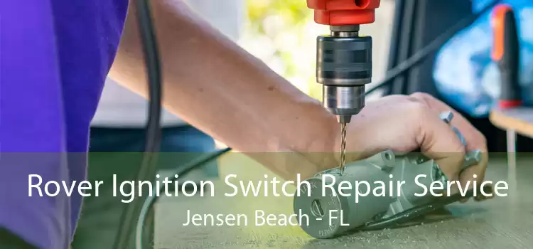 Rover Ignition Switch Repair Service Jensen Beach - FL