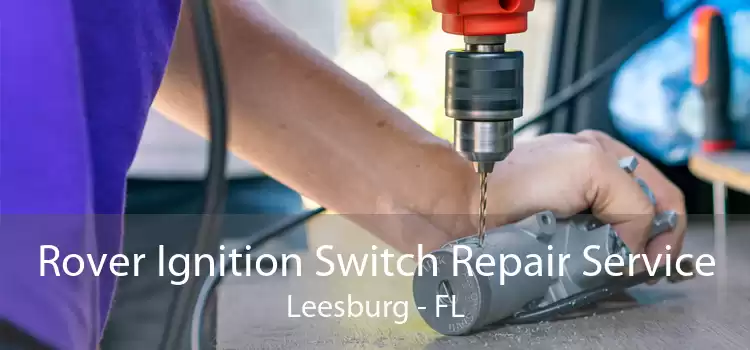 Rover Ignition Switch Repair Service Leesburg - FL