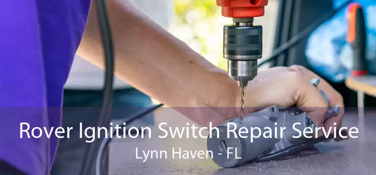 Rover Ignition Switch Repair Service Lynn Haven - FL