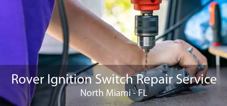 Rover Ignition Switch Repair Service North Miami - FL