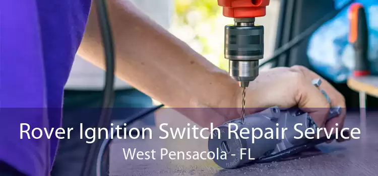 Rover Ignition Switch Repair Service West Pensacola - FL
