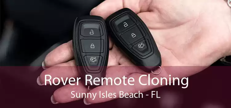Rover Remote Cloning Sunny Isles Beach - FL
