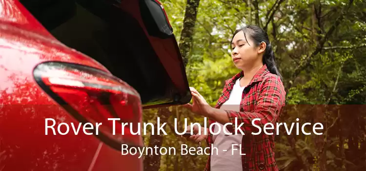 Rover Trunk Unlock Service Boynton Beach - FL