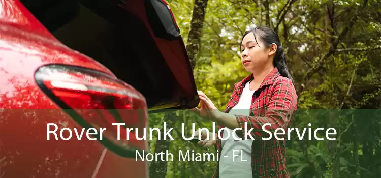 Rover Trunk Unlock Service North Miami - FL