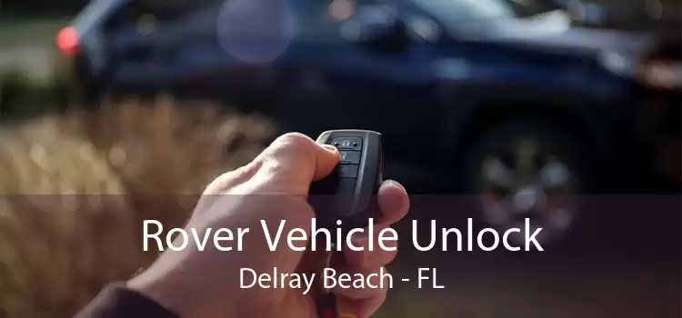 Rover Vehicle Unlock Delray Beach - FL