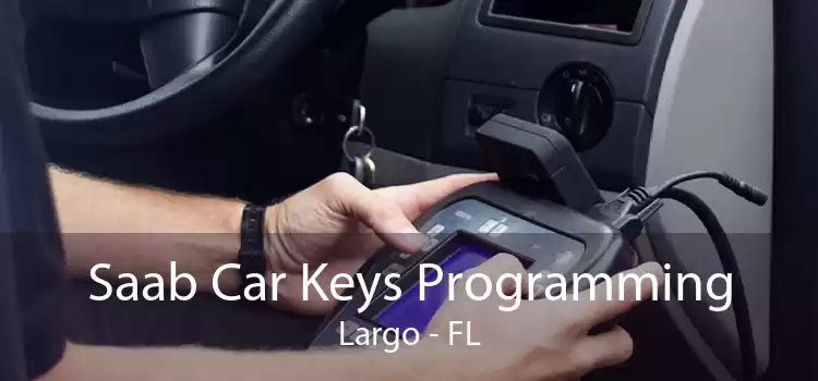 Saab Car Keys Programming Largo - FL