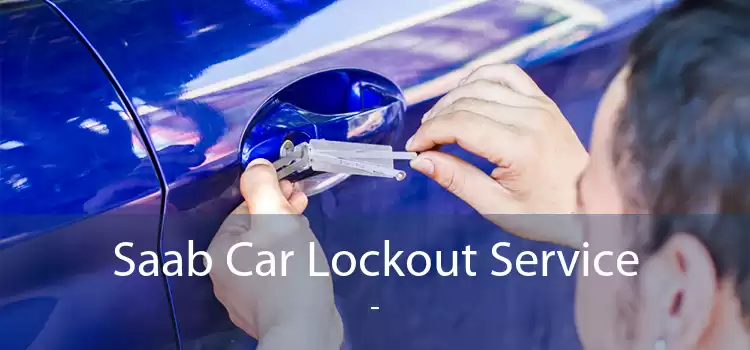 Saab Car Lockout Service  - 