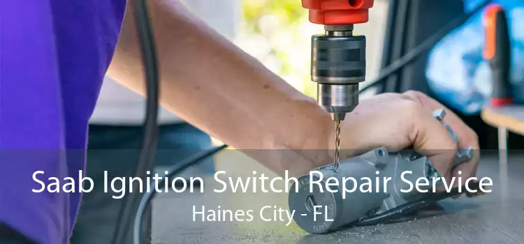 Saab Ignition Switch Repair Service Haines City - FL