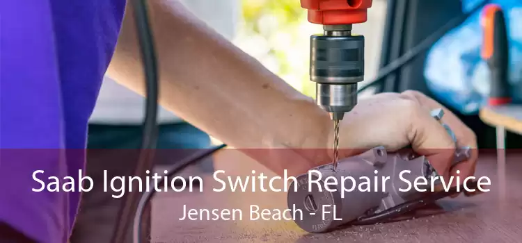 Saab Ignition Switch Repair Service Jensen Beach - FL