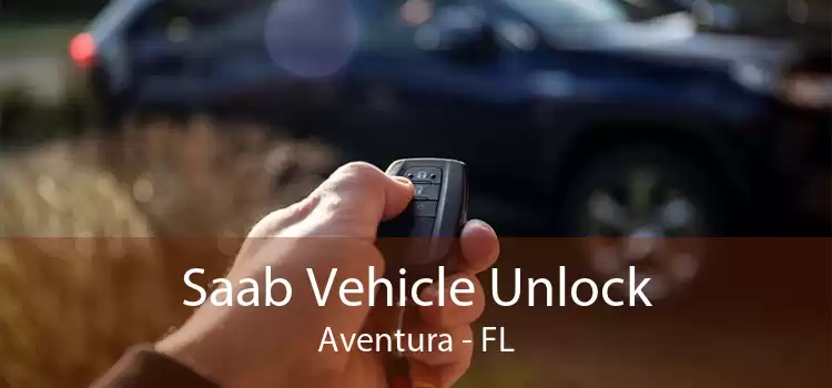 Saab Vehicle Unlock Aventura - FL
