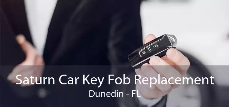 Saturn Car Key Fob Replacement Dunedin - FL
