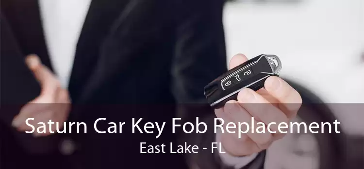 Saturn Car Key Fob Replacement East Lake - FL