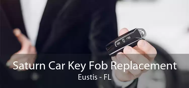 Saturn Car Key Fob Replacement Eustis - FL