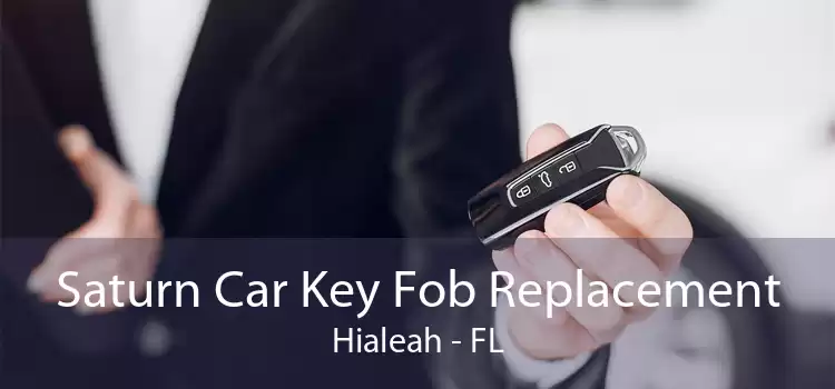 Saturn Car Key Fob Replacement Hialeah - FL