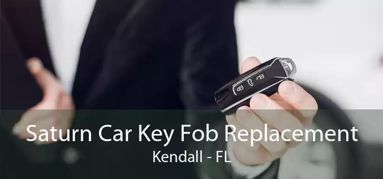 Saturn Car Key Fob Replacement Kendall - FL