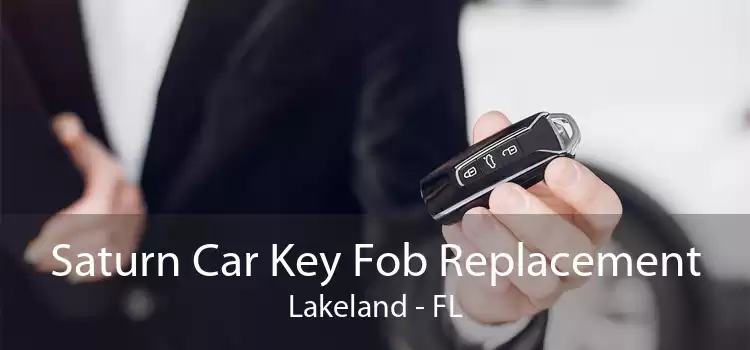 Saturn Car Key Fob Replacement Lakeland - FL