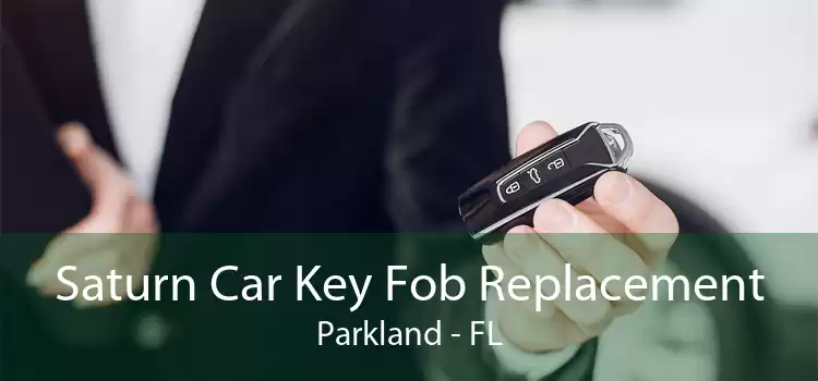 Saturn Car Key Fob Replacement Parkland - FL