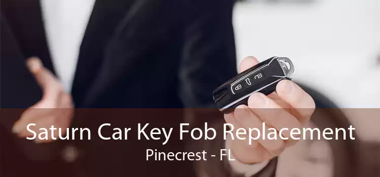 Saturn Car Key Fob Replacement Pinecrest - FL