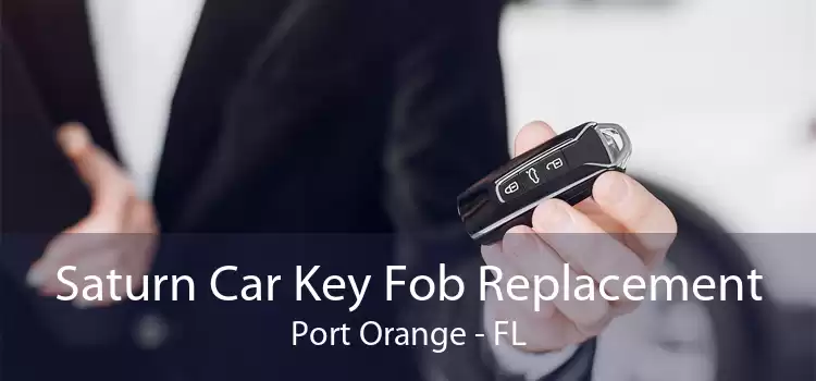 Saturn Car Key Fob Replacement Port Orange - FL