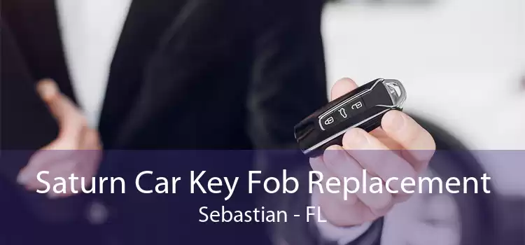 Saturn Car Key Fob Replacement Sebastian - FL