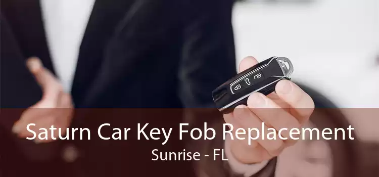 Saturn Car Key Fob Replacement Sunrise - FL