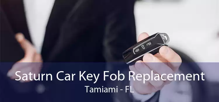 Saturn Car Key Fob Replacement Tamiami - FL