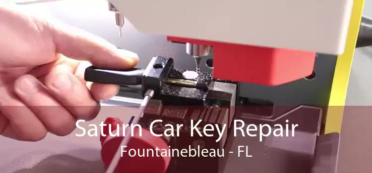 Saturn Car Key Repair Fountainebleau - FL