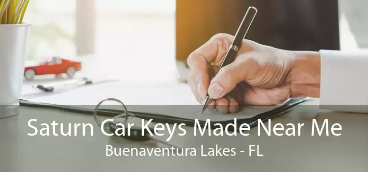 Saturn Car Keys Made Near Me Buenaventura Lakes - FL