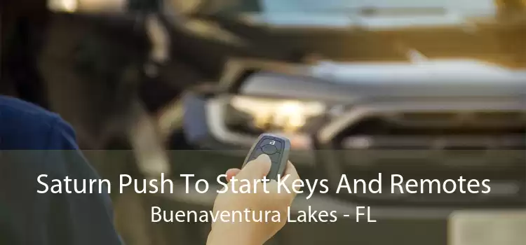 Saturn Push To Start Keys And Remotes Buenaventura Lakes - FL